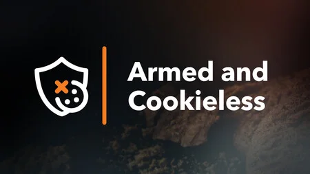 Armed and cookieless